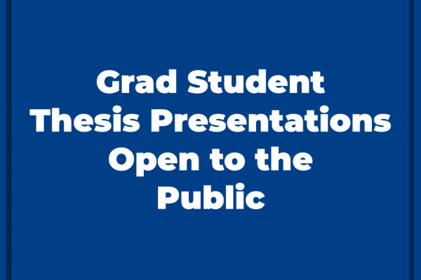 text on dark blue background: grad student thesis presentations open to the public